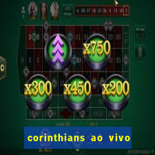 corinthians ao vivo multi canal